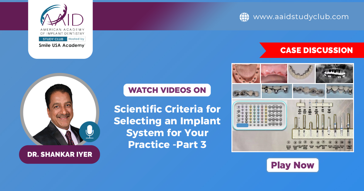 Scientific Criteria for Selecting an Implant System for Your Practice-Part 3