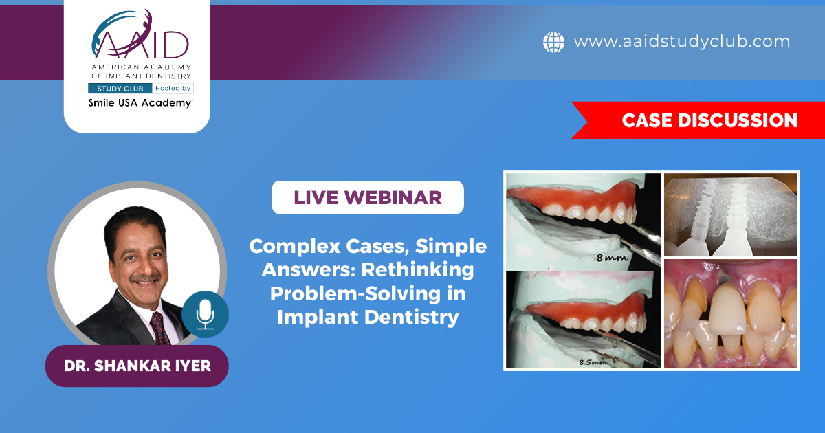 Complex Cases, Simple Answers: Rethinking Problem-Solving in Implant Dentistry