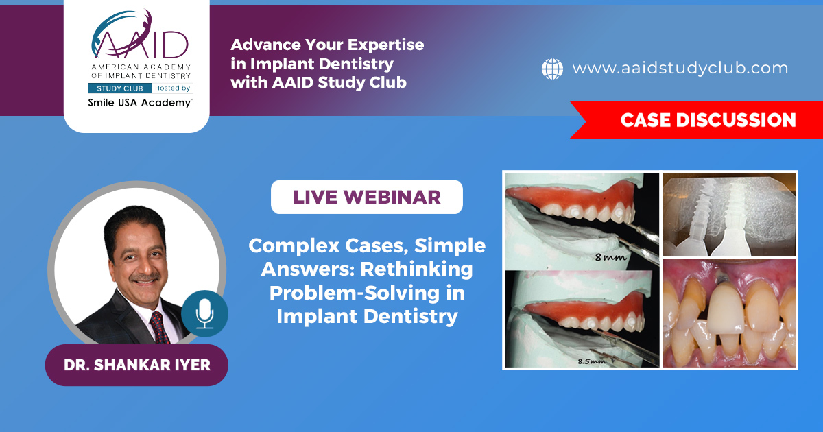 Complex Cases, Simple Answers: Rethinking Problem-Solving in Implant Dentistry