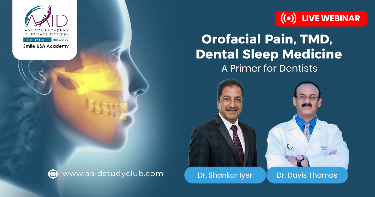 Orofacial Pain , TMD , Dental Sleep Medicine “  A primer for the dentist