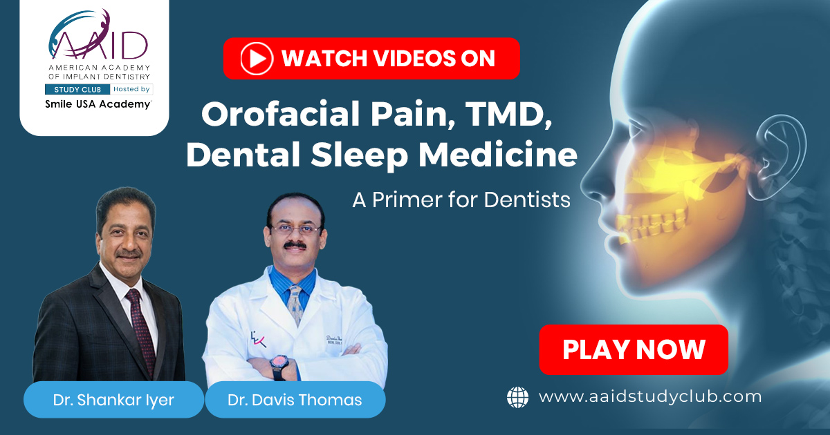 Orofacial Pain , TMD , Dental Sleep Medicine “  A primer for the dentist