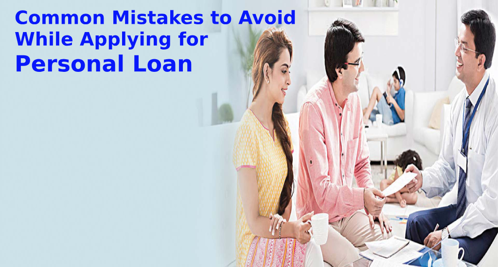 Personal Loan: Common Mistakes to avoid while applying for personal loan