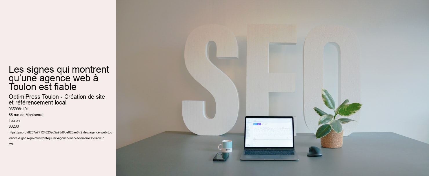 Les signes qui montrent qu’une agence web à Toulon est fiable
