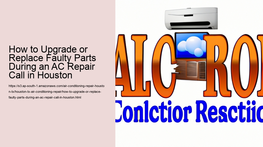How to Upgrade or Replace Faulty Parts During an AC Repair Call in Houston