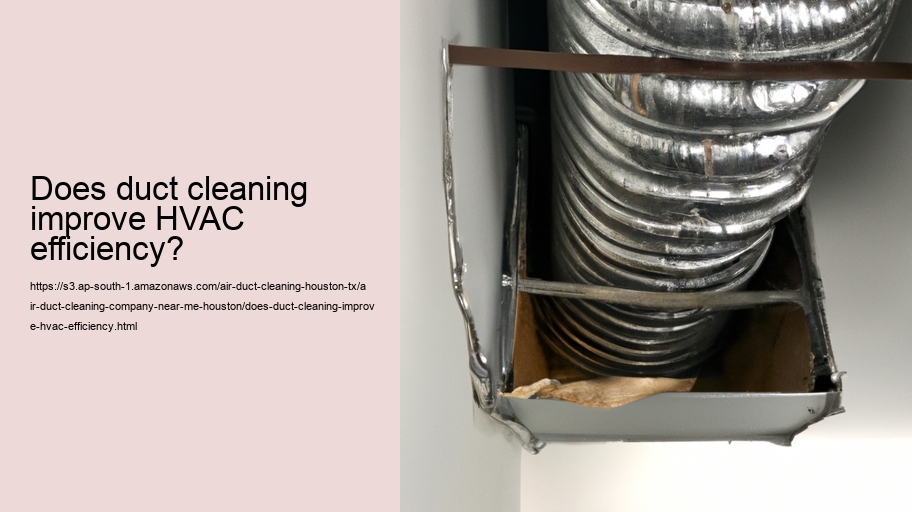 Does duct cleaning improve HVAC efficiency?
