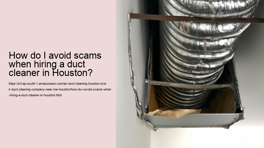 How do I avoid scams when hiring a duct cleaner in Houston?