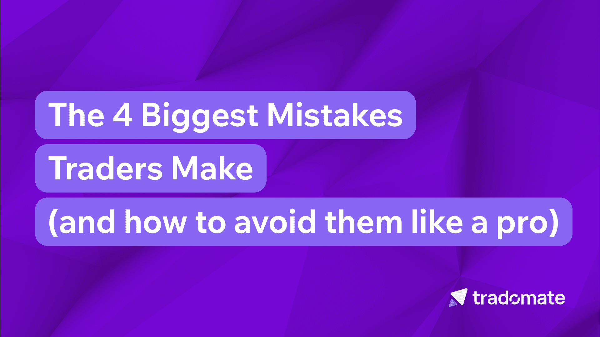 The 4 Biggest Mistakes Traders Make (And How to Avoid Them Like a Pro)