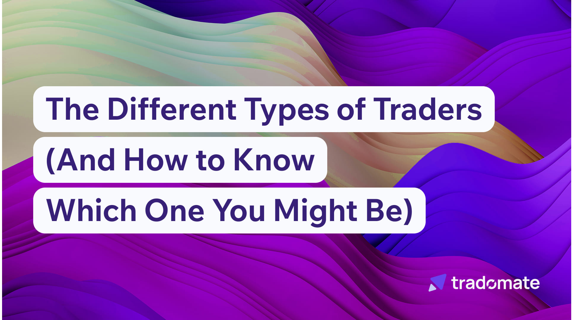 The Different Types of Traders (And How to Know Which One You Might Be)