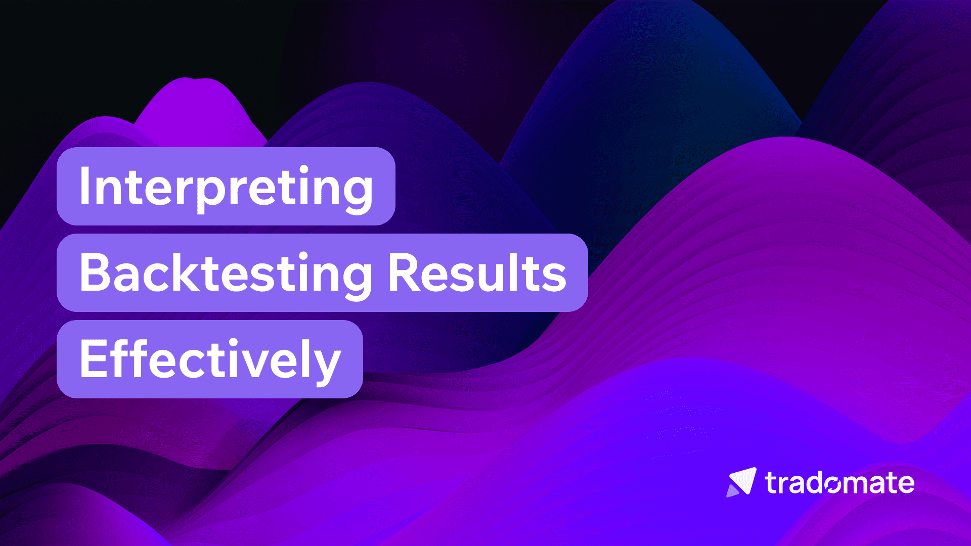 How to Interpret Backtesting Results Effectively