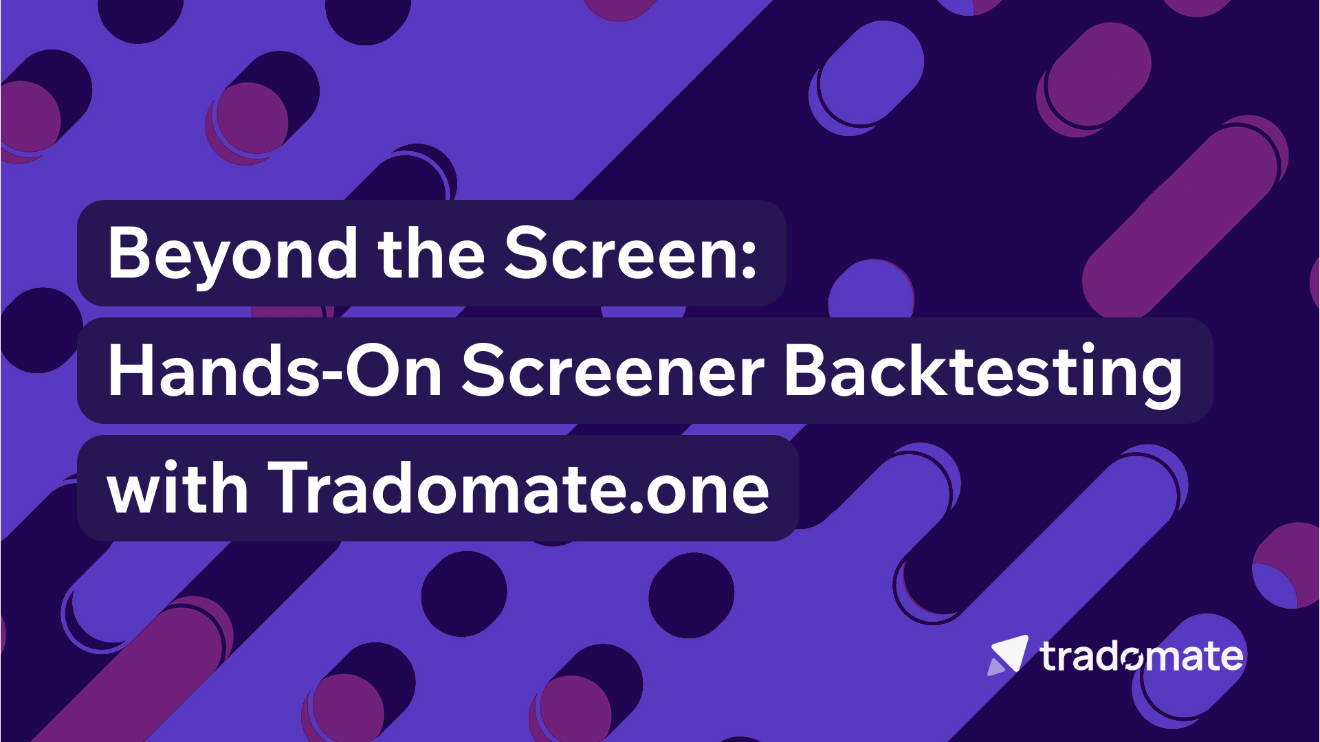 Beyond the Screen: Hands-On Screener Backtesting with Tradomate.one