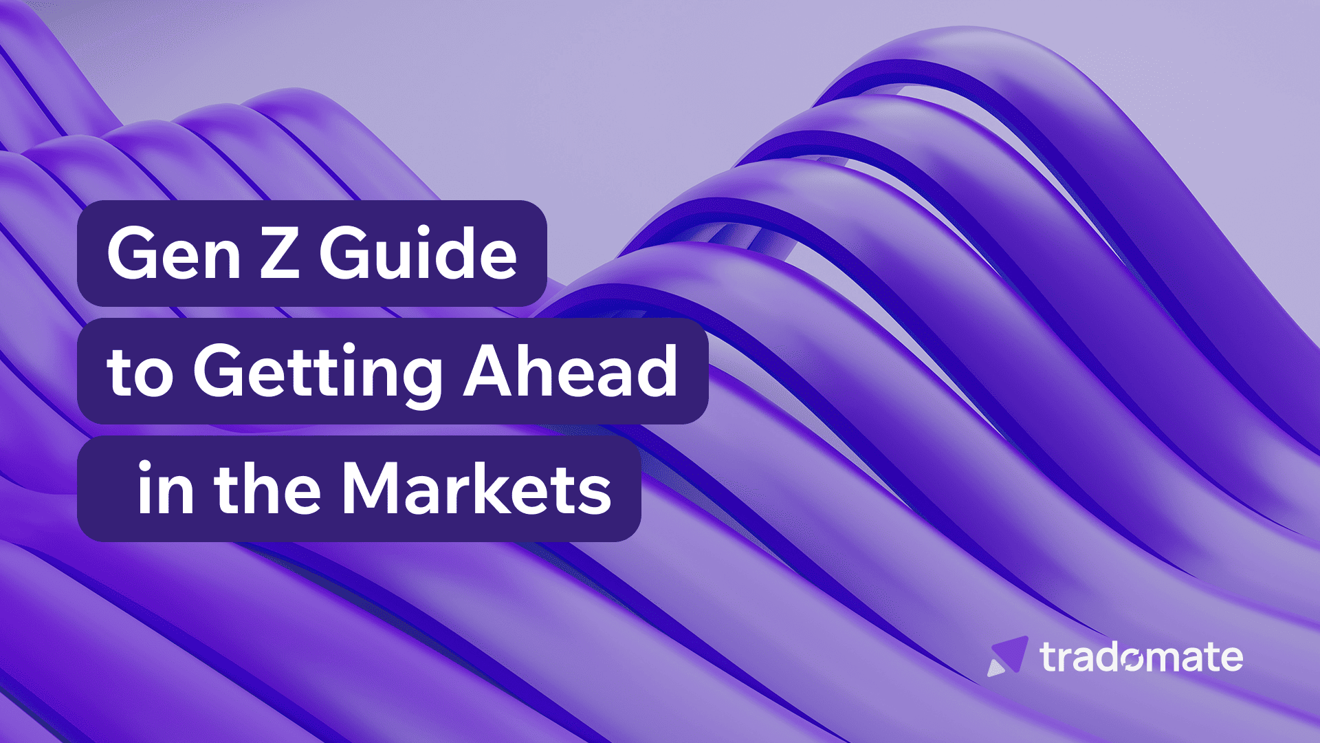 The Gen Z Guide to Getting Ahead in the Markets