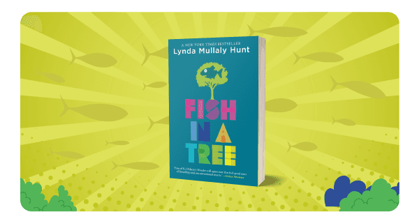 Fish in a Tree by Lynda Mullaly Hunt.