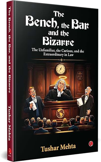 The Bench, the Bar, and the Bizarre: The Unfamiliar, the Curious, and the Extraordinary in Law