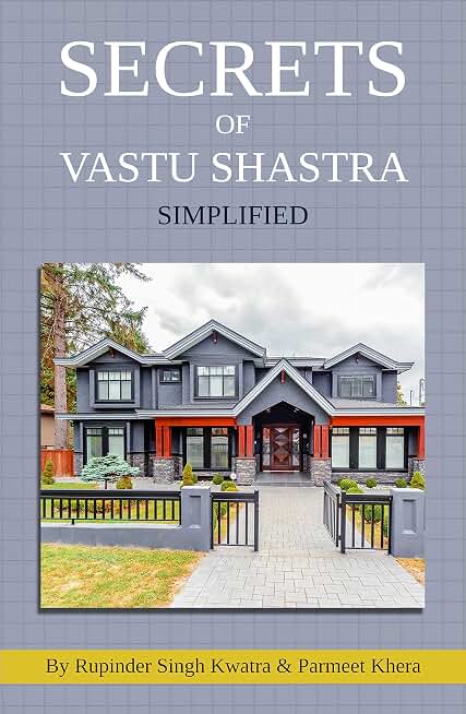 Secrets of Vastu Shastra Simplified: Key to Happiness, Wealth, Health and Prosperity in Life. (Vol Book 1)