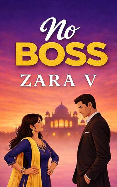 No Boss: An Indian Billionaire, Enemies to Lovers, Slow Burn, Possessive, Boss Assistant, Grumpy Sunshine, Royal Romance (The Billionaire Boss Romance Series)