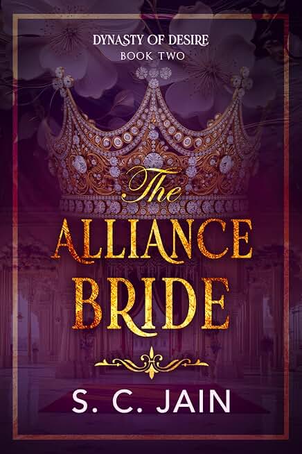 The Alliance Bride: Indian Billionaire Forced Marriage Royal Romance (Dynasty of Desire Book 2)