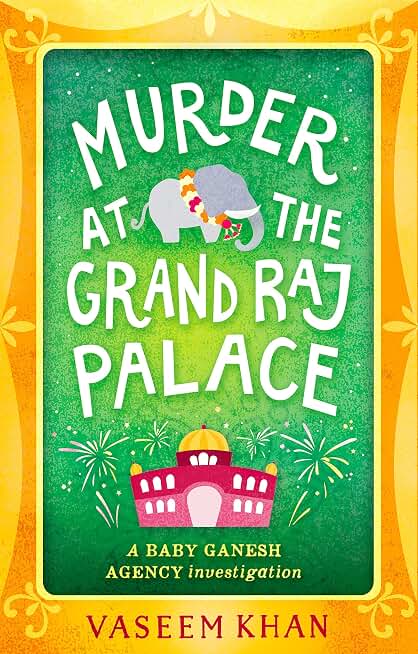 MURDER AT THE GRAND RAJ PALACE: BABY GANESH AGENCY BOOK 4