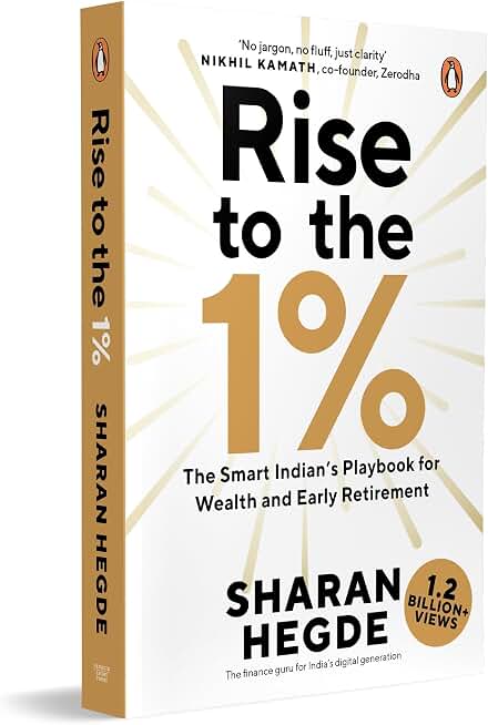 Rise to the 1%: The Smart Indian’s Playbook for Wealth and Early Retirement | Personal Finance Guide to Learn Investing, Tax Saving, and Wealth Creation by Sharan Hegde