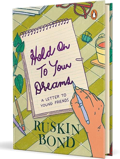 Hold On to Your Dreams: Featuring a heartfelt message from Ruskin Bond on his 90th birthday