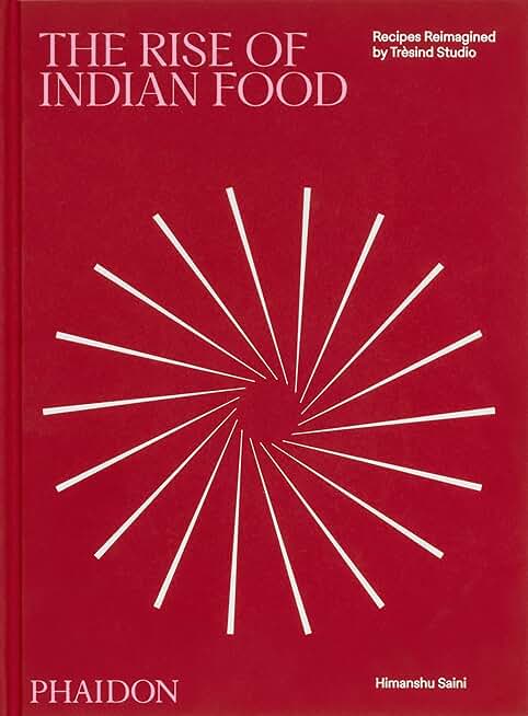 The Rise of Indian Food: Recipes Reimagined by Tresind Studio
