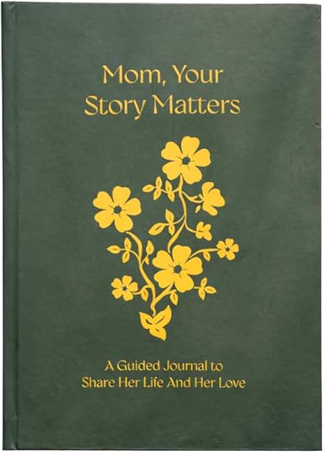 Mom, Your Story Matters: A Guided Journal to Share Her Life and Her Love