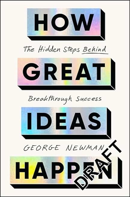 How Great Ideas Happen: The Hidden Steps Behind Breakthrough Success