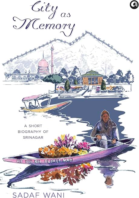 City as Memory: A Short Biography of Srinagar