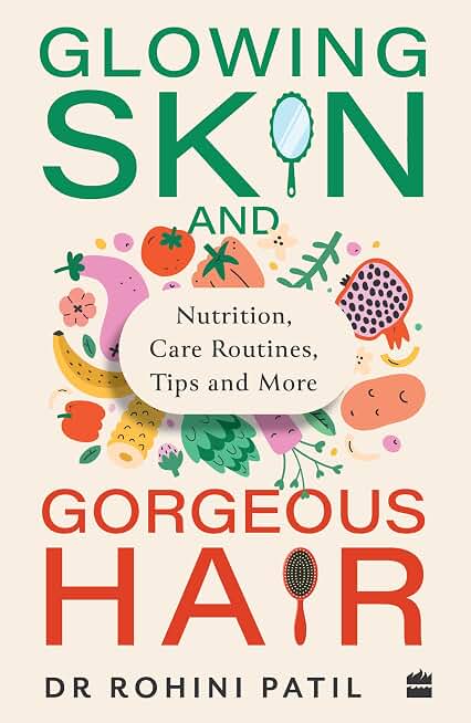 Glowing Skin And Gorgeous Hair: Nutrition, Care Routines, Tips and More