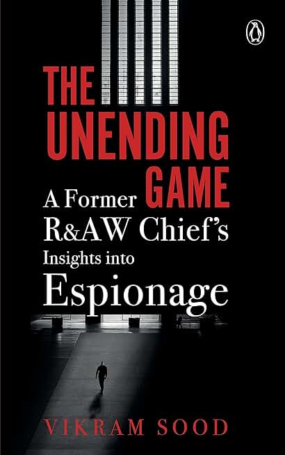 The Unending Game: A Former R&AW Chief's Insights into Espionage