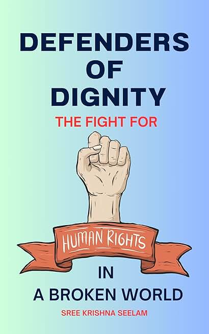 Defenders of Dignity : The Fight for Human Rights in a Broken World (Indian Law Made Simple Series)