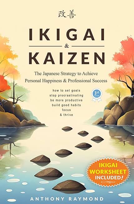 Ikigai & Kaizen: The Japanese Strategy to Achieve Personal Happiness and Professional Success (How to set goals, stop procrastinating, be more productive, build good habits, focus, & thrive)