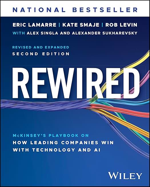 Rewired: McKinsey's Playbook on How Leading Companies Win with Technology and AI