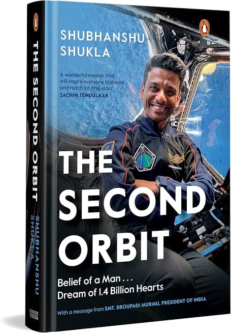 The Second Orbit: Belief of a Man . . . Dream of 1.4 Billion Hearts | An Indian Astronaut’s Journey Through ISRO, Space Missions, and the Pursuit of the Impossible