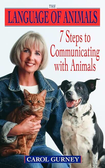 The Language of Animals: 7 Steps to Communicating with Animals