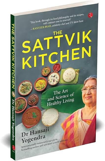 The Sattvik Kitchen: The Art and Science of Healthy Living