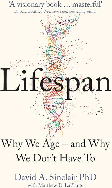 Lifespan : Why We Age – and Why We Don’t Have To