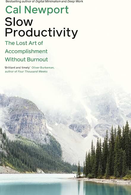 Slow Productivity: The Lost Art of Accomplishment Without Burnout