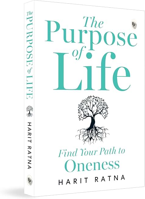 The Purpose of Life: Find Your Path to Oneness
