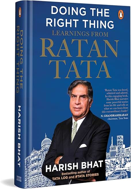 Doing the Right Thing: Learnings from Ratan Tata | Leadership, Life Lessons and Vision | By the Bestselling Author of Tata Log and #Tatastories, Harish Bhat