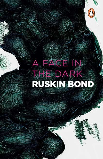 Face In Dark And Other Haunting: Collected Stories of the Supernatural