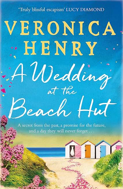 A WEDDING AT THE BEACH HUT: The feel-good read of the summer from the Sunday Times top-ten bestselling author