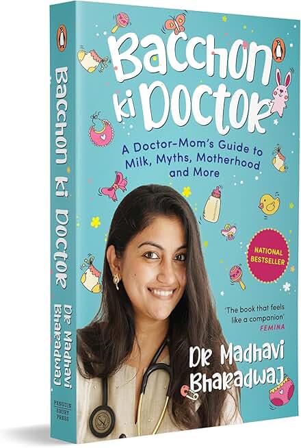 Bacchon Ki Doctor's Desi Parenting Book: A Doctor-Mom's Guide to Milk, Myths, Motherhood and More | Science-Backed Parenting Advice for Babies
