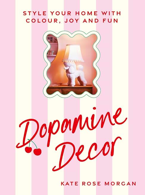 Dopamine Décor: Style Your Home With Colour, Joy and Fun