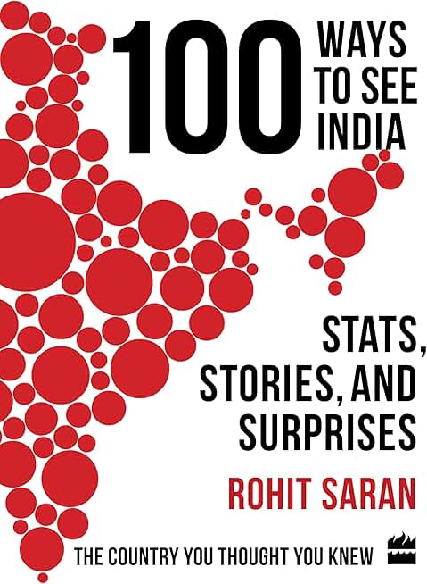 100 Ways to See India: Stats, Stories and Surprises