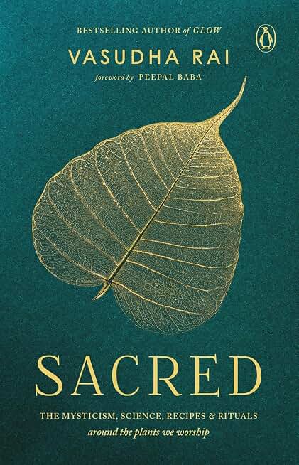 Sacred: THE MYSTICISM, SCIENCE, RECIPES & RITUALS around the plants we worship