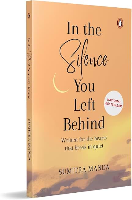 In the Silence you left Behind: Written for the hearts that break in quiet