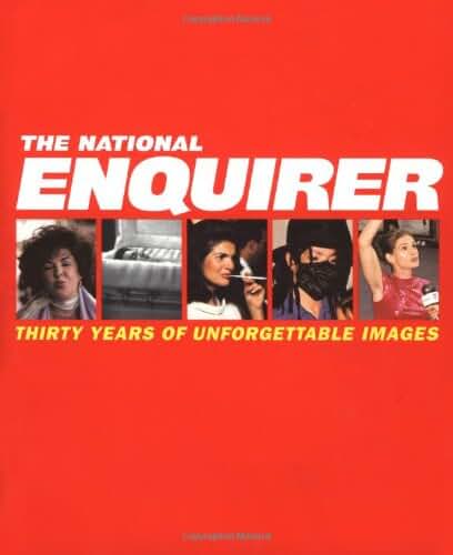 The National Enquirer: THIRTY YEARS OF UNFORGETTABLE IMAGES