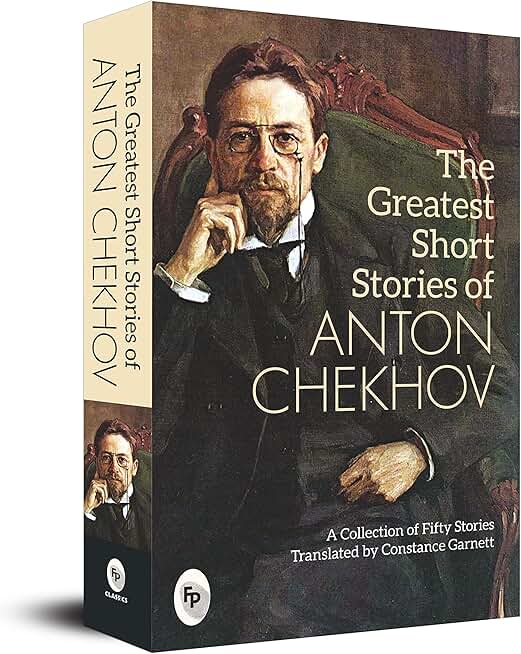 The Greatest Short Stories of Anton Chekhov: A Collection Of Fifty Stories