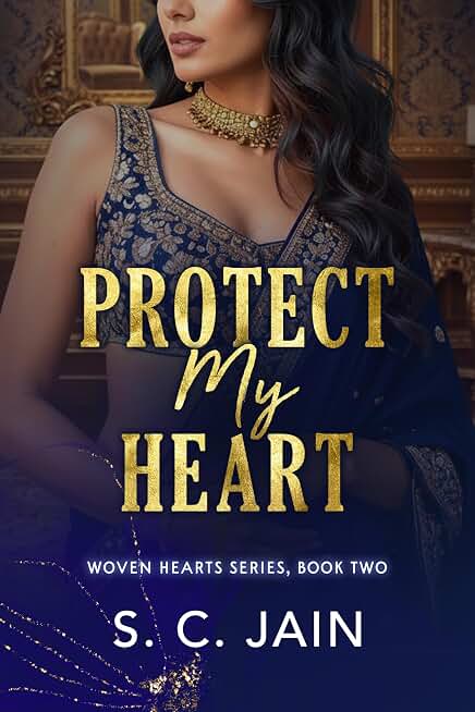 Protect my Heart: Indian Billionaire Contract Marriage Romance (Woven Heart Series Book 2)