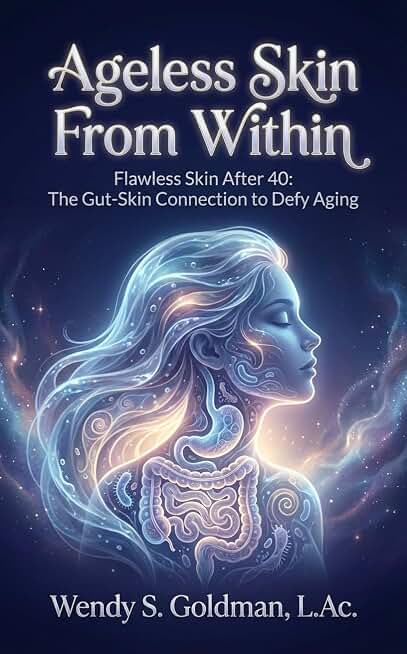 Ageless Skin From Within: Flawless Skin After 40: The Gut-Skin Connection to Defy Aging (The Microbiome Mastery Series)